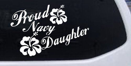 Proud Navy Daughter Hibiscus Flowers Military Car or Truck Window Vinyl Decal Sticker (White)