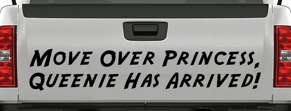 Move over Princess Queenie Has Arrived Funny Car or Truck Window Decal Sticker
