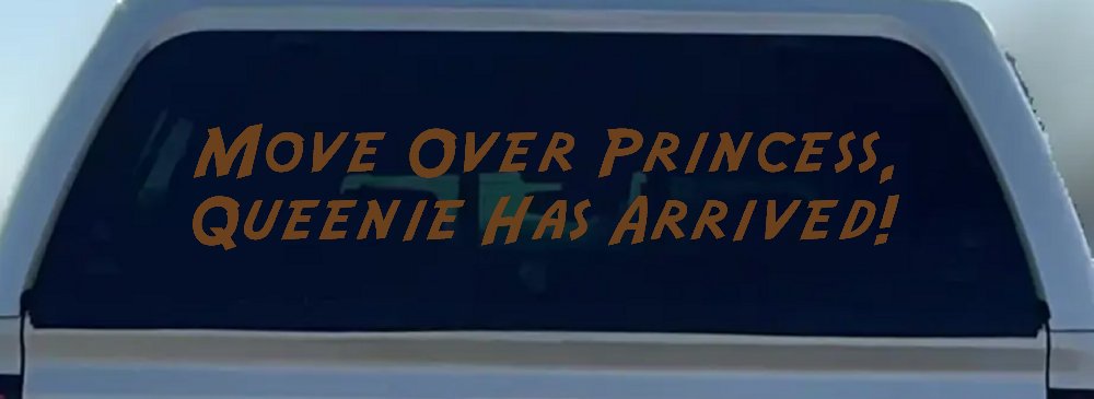 Move over Princess Queenie Has Arrived Funny Car or Truck Window Decal Sticker (Copper)