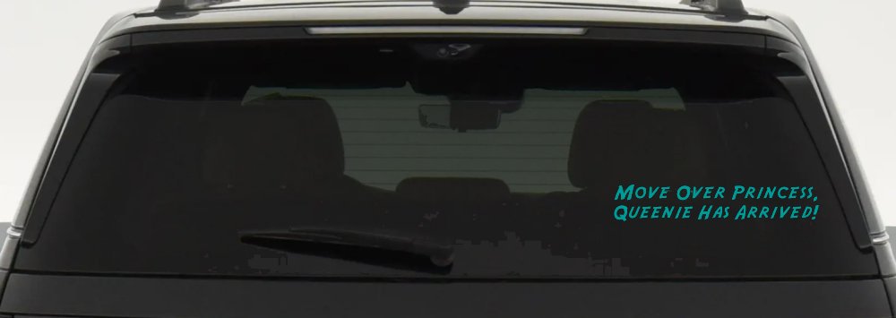 Move over Princess Queenie Has Arrived Funny Car or Truck Window Decal Sticker