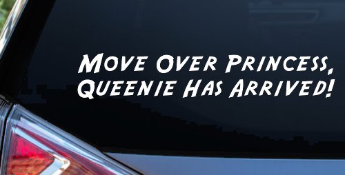 Move over Princess Queenie Has Arrived Funny Car or Truck Window Decal Sticker