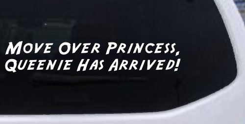 Move over Princess Queenie Has Arrived Funny Car or Truck Window Decal Sticker