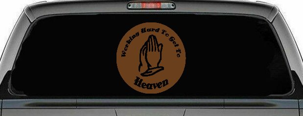 Working Hard to get to Heaven Christian Car or Truck Window Vinyl Decal Sticker (Copper)