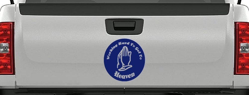 Working Hard to get to Heaven Christian Car or Truck Window Decal Sticker