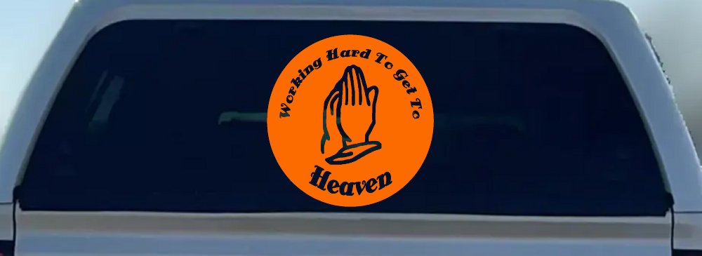 Working Hard to get to Heaven Christian Car or Truck Window Decal Sticker (Orange)