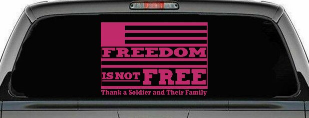 Freedom is NOT Free Thank A Soldier and Their Family Military Car or Truck Window Decal Sticker
