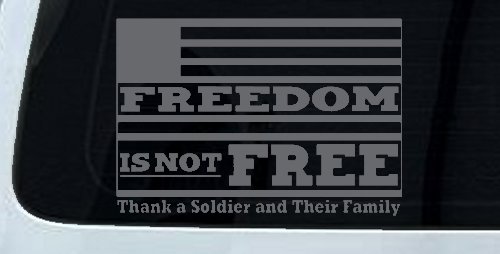 Freedom is NOT Free Thank A Soldier and Their Family Military Car or Truck Window Decal Sticker (Silver)