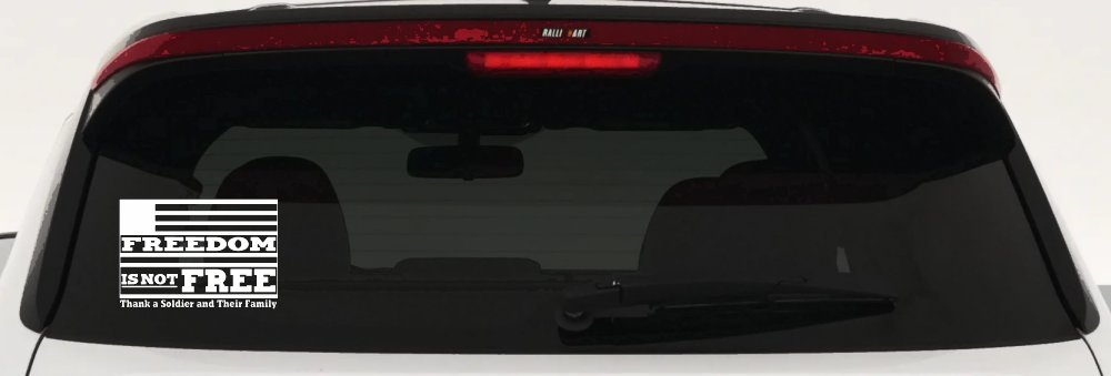 Freedom is NOT Free Thank A Soldier and Their Family Military Car or Truck Window Decal Sticker (White)