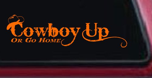 Cowboy Up Or Go Home Western Rodeo Farm Ranch Car or Truck Window Decal Sticker (Orange)
