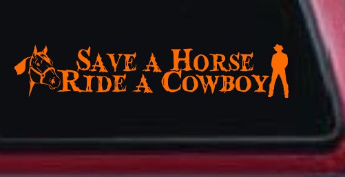 Save a Horse Ride a Cowboy Western Rodeo Farm Ranch Car or Truck Window Decal Sticker (Orange)