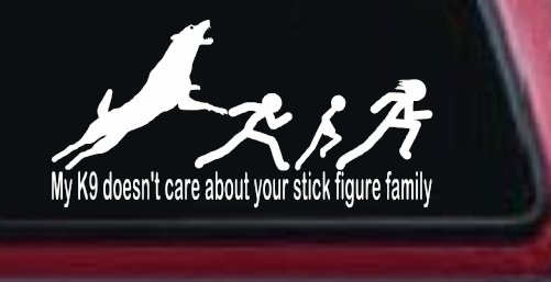 My K9 Dog Doesn't Care About Your Stick Figure Family Funny Car or Truck Window Vinyl Decal Sticker (White)