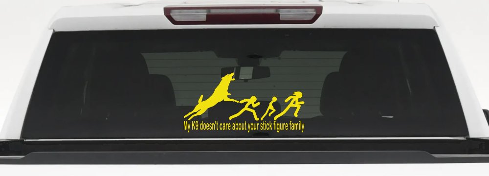 My K9 Dog Doesn't Care About Your Stick Figure Family Funny Car or Truck Window Decal Sticker (Yellow)