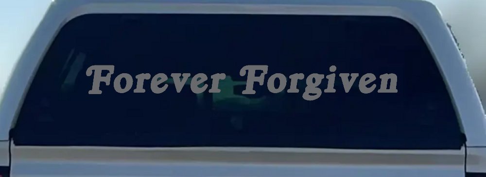 Forever Forgiven Christian Car or Truck Window Decal Sticker