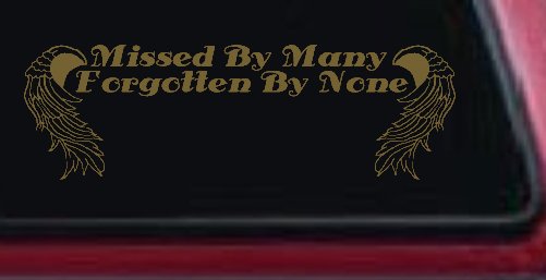 Missed By Many Forgotten By None Car or Truck Window Decal Sticker
