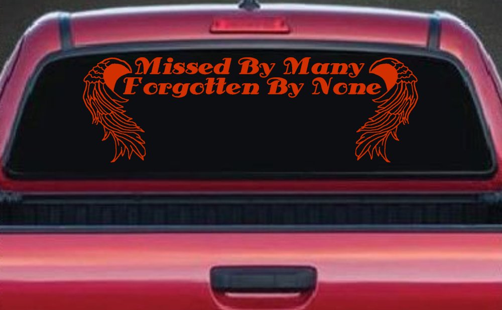 Missed By Many Forgotten By None Car or Truck Window Decal Sticker