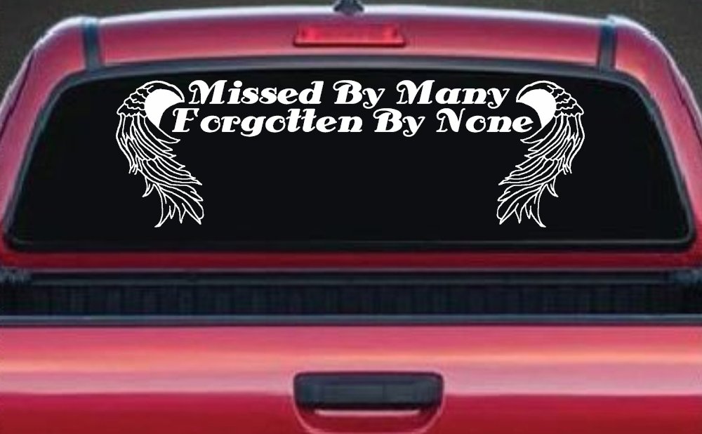 Missed By Many Forgotten By None Car or Truck Window Vinyl Decal Sticker (White)