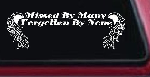 Missed By Many Forgotten By None Car or Truck Window Decal Sticker (White)