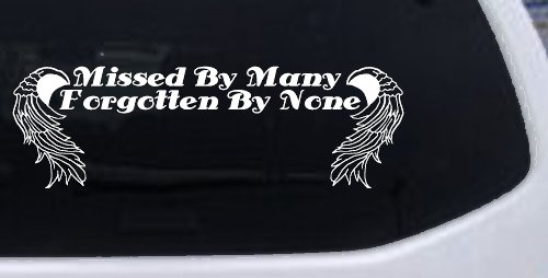 Missed By Many Forgotten By None Car or Truck Window Decal Sticker (White)
