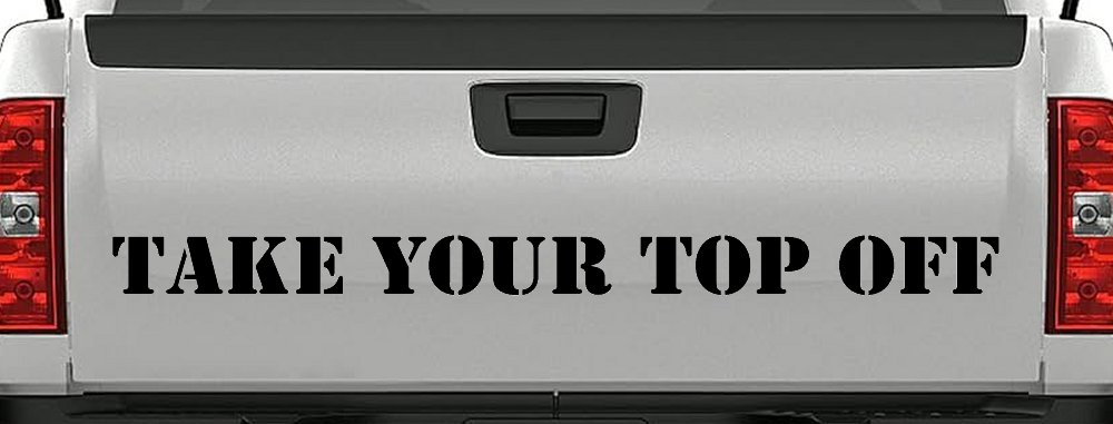 Take Your Top Off Car or Truck Window Decal Sticker (Black)