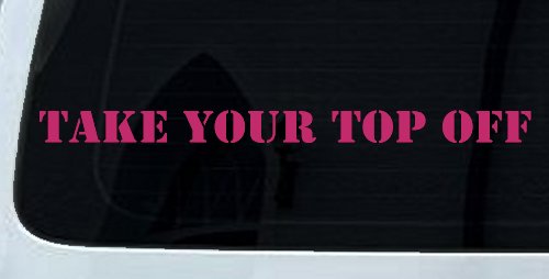 Take Your Top Off Car or Truck Window Decal Sticker (Hot Pink)