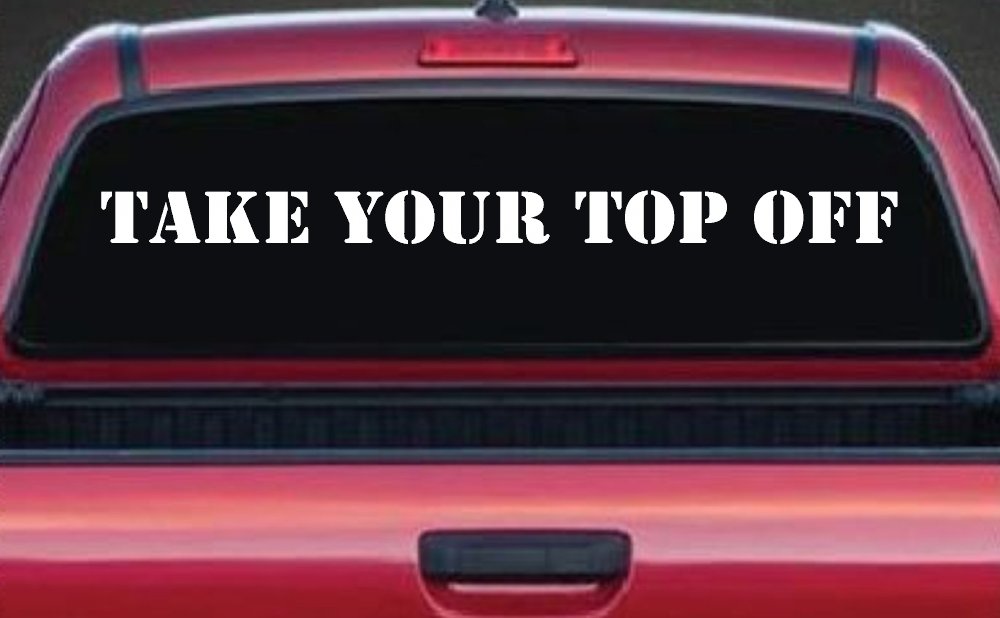 Take Your Top Off Car or Truck Window Decal Sticker