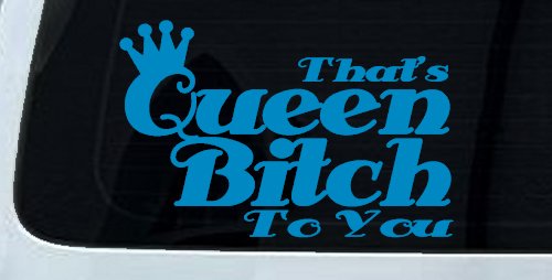 That's Queen Bitch To You Funny Car or Truck Window Decal Sticker (Blue)