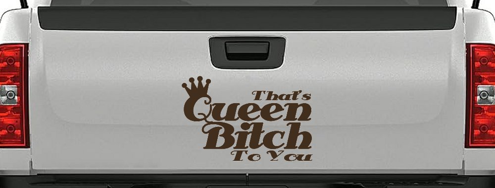That's Queen Bitch To You Funny Car or Truck Window Decal Sticker (Brown)
