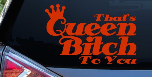That's Queen Bitch To You Funny Car or Truck Window Decal Sticker (Orange Red)