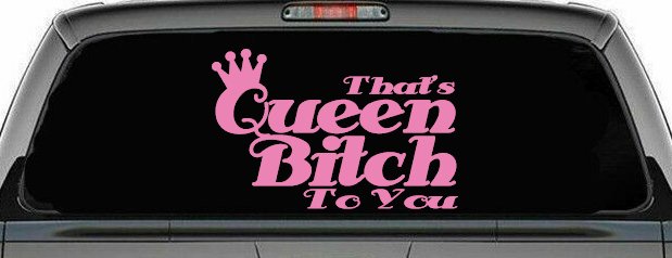 That's Queen Bitch To You Funny Car or Truck Window Decal Sticker (Pink)