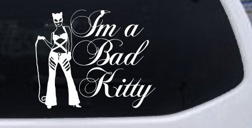 Cat Woman Im a Bad Kitty Car or Truck Window Decal Sticker (White)