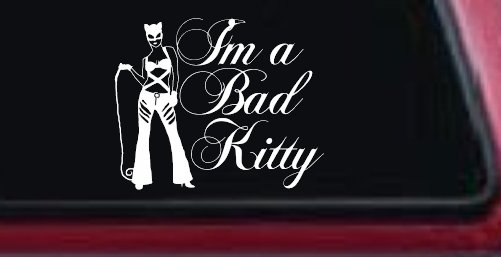 Cat Woman Im a Bad Kitty Car or Truck Window Decal Sticker (White)