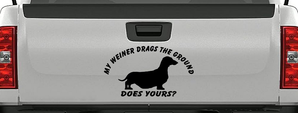 My Weiner Drags the Ground Does Yours Dachshund Dog Car or Truck Window Decal Sticker