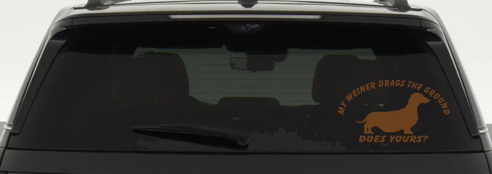 My Weiner Drags the Ground Does Yours Dachshund Dog Car or Truck Window Decal Sticker (Copper)