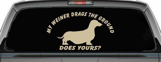 My Weiner Drags the Ground Does Yours Dachshund Dog Car or Truck Window Decal Sticker