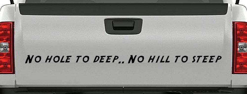 No Hole To Deep No Hill To Steep Off Road Car or Truck Window Vinyl Decal Sticker (Matte Black)