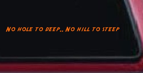 No Hole To Deep No Hill To Steep Off Road Car or Truck Window Decal Sticker (Orange)