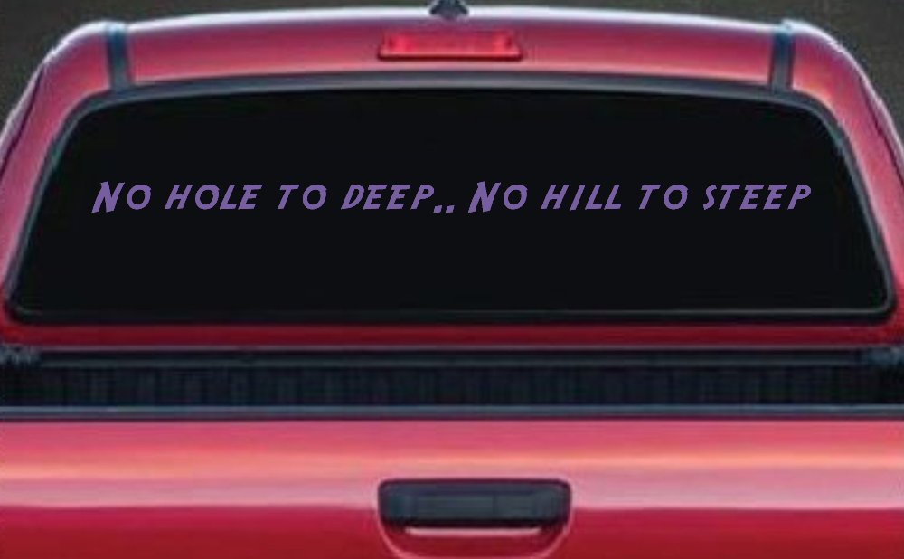 No Hole To Deep No Hill To Steep Off Road Car or Truck Window Decal Sticker