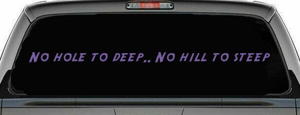 No Hole To Deep No Hill To Steep Off Road Car or Truck Window Decal Sticker