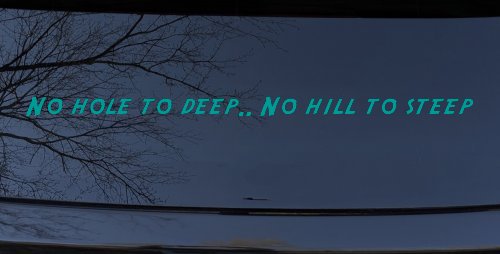 No Hole To Deep No Hill To Steep Off Road Car or Truck Window Decal Sticker
