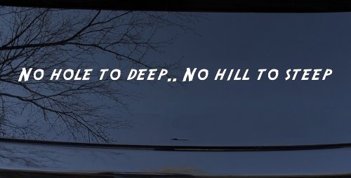 No Hole To Deep No Hill To Steep Off Road Car or Truck Window Decal Sticker (White)
