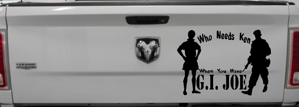 Who Needs Ken You Have GI Joe Military Car or Truck Window Decal Sticker