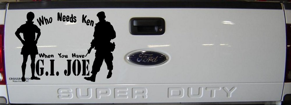 Who Needs Ken You Have GI Joe Military Car or Truck Window Decal Sticker