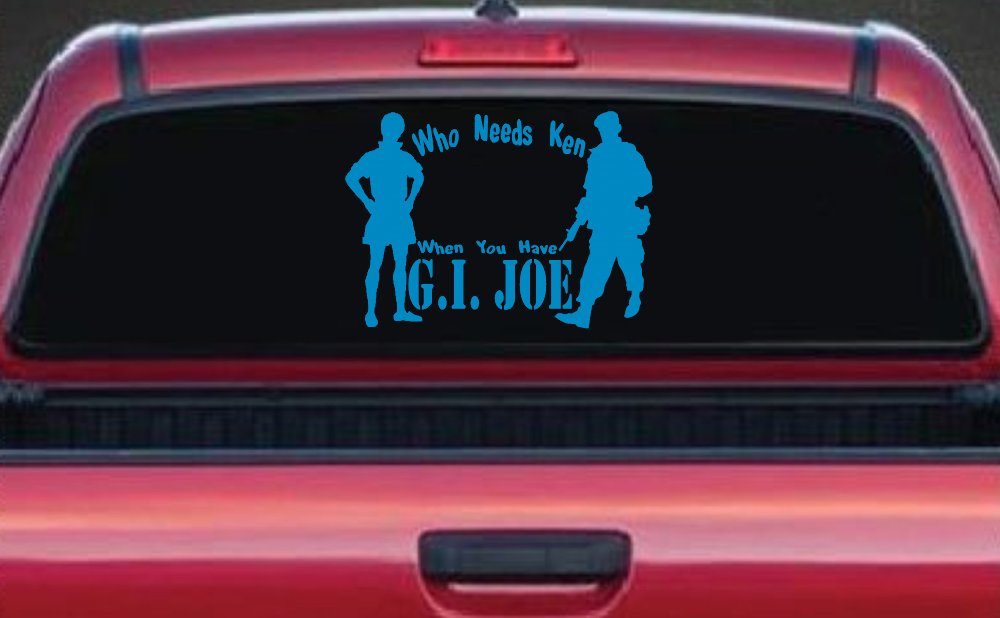Who Needs Ken You Have GI Joe Military Car or Truck Window Vinyl Decal Sticker (Blue)