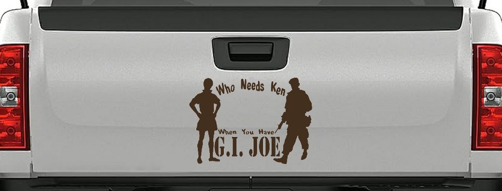 Who Needs Ken You Have GI Joe Military Car or Truck Window Decal Sticker