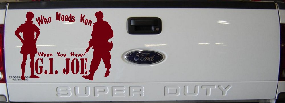 Who Needs Ken You Have GI Joe Military Car or Truck Window Decal Sticker