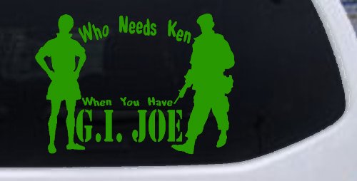 Who Needs Ken You Have GI Joe Military Car or Truck Window Decal Sticker (Lime)