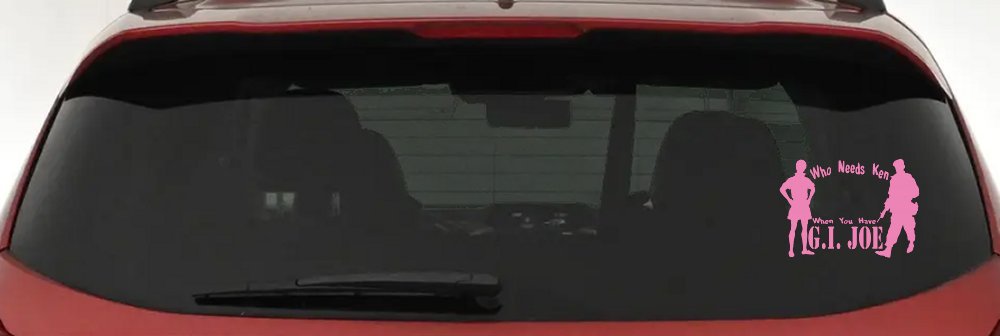 Who Needs Ken You Have GI Joe Military Car or Truck Window Decal Sticker (Pink)