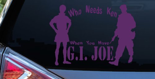 Who Needs Ken You Have GI Joe Military Car or Truck Window Decal Sticker (Violet)
