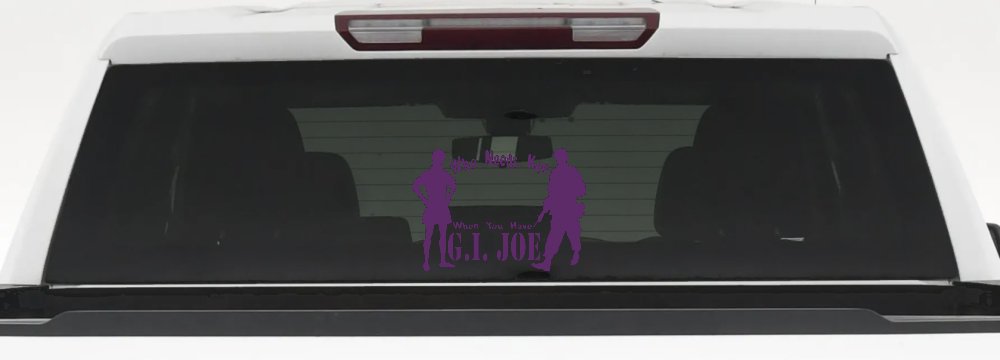 Who Needs Ken You Have GI Joe Military Car or Truck Window Decal Sticker