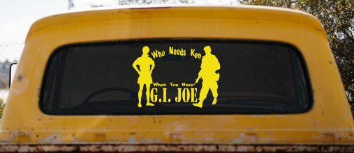 Who Needs Ken You Have GI Joe Military Car or Truck Window Decal Sticker (Yellow)